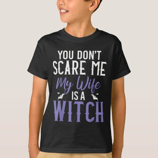 You Dont E Me My Wife Is A Witch  T-shirt (Voorkant)