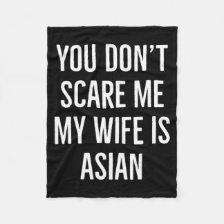 You Don't E Me My Wife Is Asian Funny Wife Birthda Fleece Deken