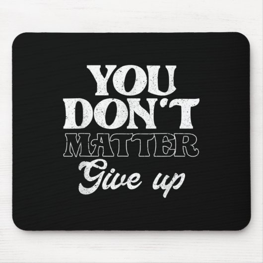 You Don't Give Up _ Insration Motivation  Muismat (Voorkant)