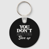 You Don't Give Up _ Insration Motivation Sleutelhanger (Voorkant)