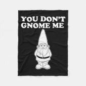 You Don't Gnome Me  Fleece Deken (Voorkant)