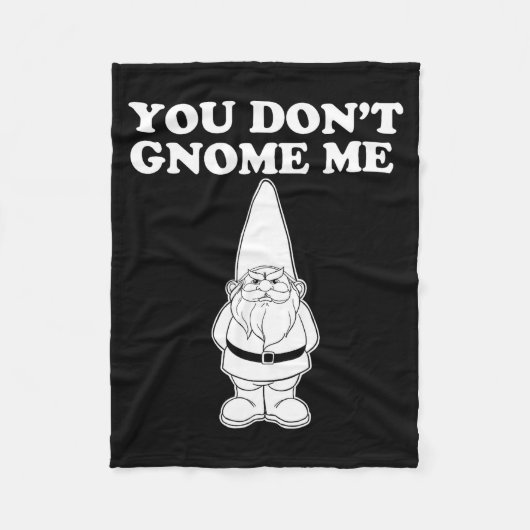 You Don't Gnome Me  Fleece Deken (Voorkant)
