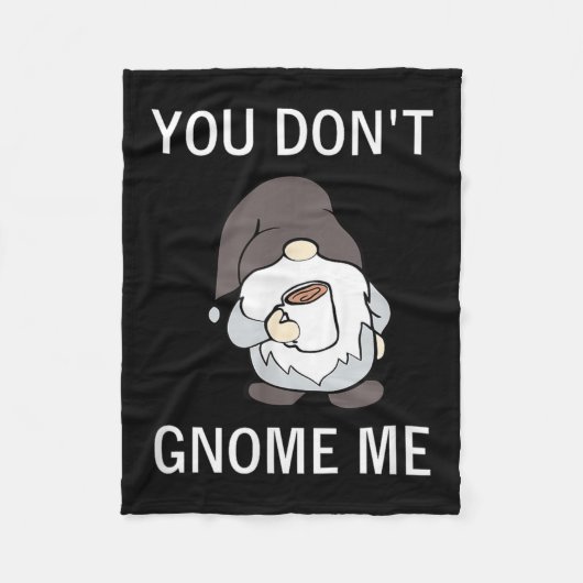 You Don't Gnome Me, Funny, Sarcastic, Jokes, Famil Fleece Deken (Voorkant)