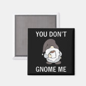You Don't Gnome Me, Funny, Sarcastic, Jokes, Famil Magneet (Voorkant / Achterkant)
