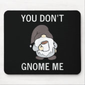 You Don't Gnome Me, Funny, Sarcastic, Jokes, Famil Muismat (Voorkant)