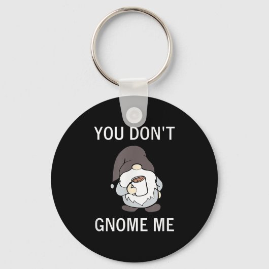 You Don't Gnome Me, Funny, Sarcastic, Jokes, Famil Sleutelhanger (Voorkant)