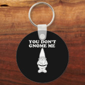 You Don't Gnome Me Sleutelhanger (Voorkant)