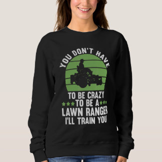 you don't have to be crazy to be a lawn ranger law trui
