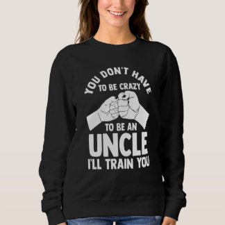 you don't have to be crazy to be an uncle uncles trui