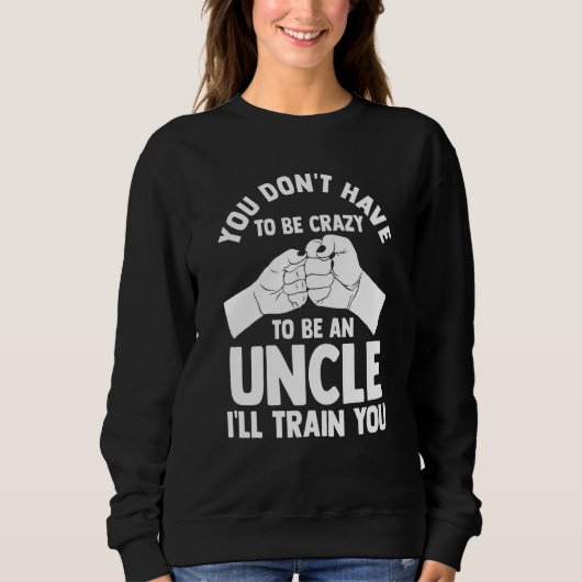 you don't have to be crazy to be an uncle uncles trui (Voorkant)