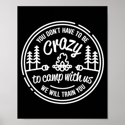 You Don't Have To Be Crazy To Camp With Us  Poster (Voorkant)