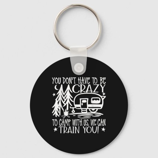 You Dont Have To Be Crazy To Camp With Us Sleutelhanger (Voorkant)