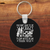 You Dont Have To Be Crazy To Camp With Us Sleutelhanger (Voorkant)