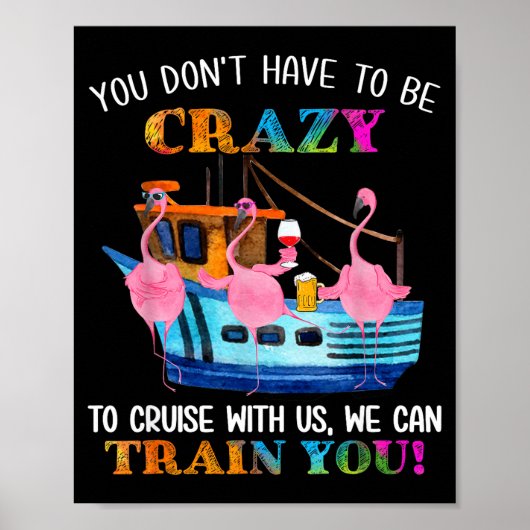 You Don't Have To Be Crazy To Cruise With Us Flami Poster (Voorkant)