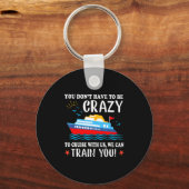 You Dont Have To Be Crazy To Cruise With Us We Ca Sleutelhanger (Voorkant)