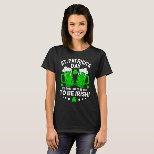 You Dont Have To Be Irish  Drinking St Patricks Da T-shirt (Voorkant volledig)