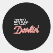You Don't Have To Call Me Darlin' Darlin' Funny Qu Ronde Sticker (Voorkant)