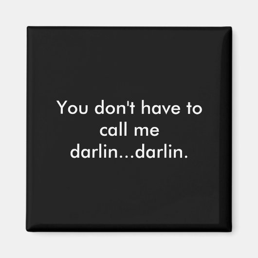 You Dont Have To Call Me Darlin Darlin  Magneet (Voorkant)