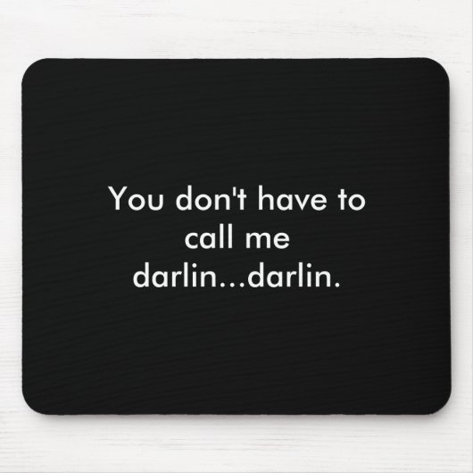 You Dont Have To Call Me Darlin Darlin  Muismat (Voorkant)