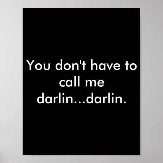 You Dont Have To Call Me Darlin Darlin  Poster (Voorkant)