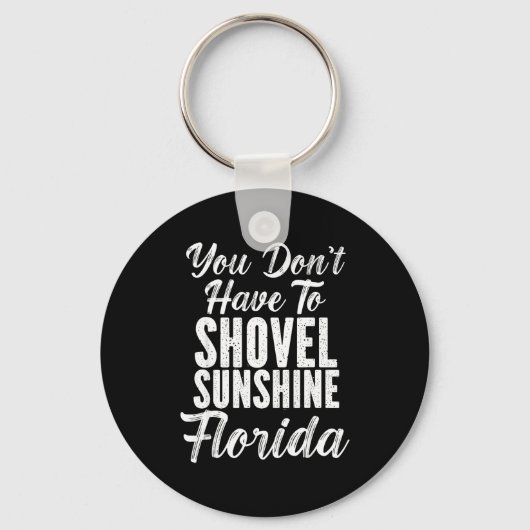 You Don't Have To Shovel Sunshine Funny Florida Va Sleutelhanger (Voorkant)