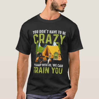You Dont Haveo Be Crazyo Camp With Us We Can boy T-shirt