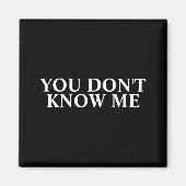 You Dont Know Me  Magneet (Voorkant)