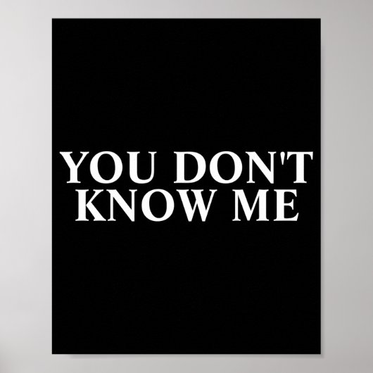 You Dont Know Me  Poster (Voorkant)