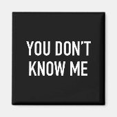 You Don't Know Me - Pular Quote  Magneet (Voorkant)