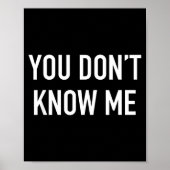 You Don't Know Me - Pular Quote  Poster (Voorkant)