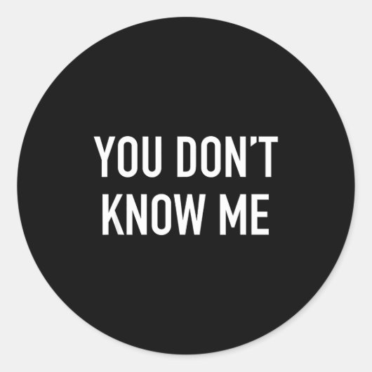 You Don't Know Me - Pular Quote Ronde Sticker (Voorkant)
