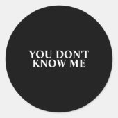 You Dont Know Me Ronde Sticker (Voorkant)