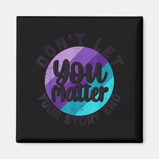 You Don't Let Your Story End Mental Health Message Magneet (Voorkant)