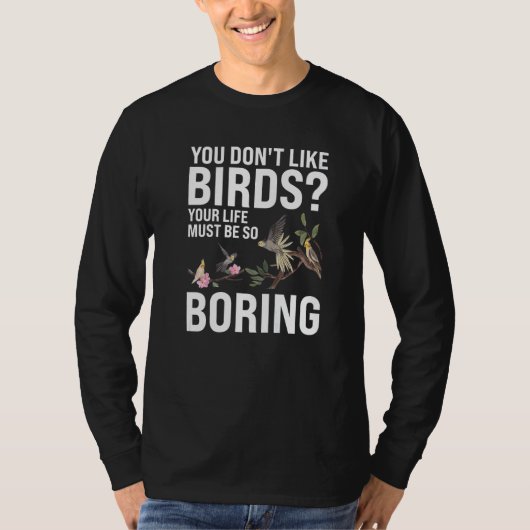 You don't like Birds Birding   T-shirt (Voorkant)