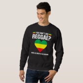 you don't like reggae Reggae music reggae 1 Trui (Voorkant volledig)