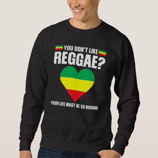 you don't like reggae Reggae music reggae 1 Trui (Voorkant)