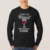 you don't like wines Winemaker Wine   T-shirt (Voorkant)