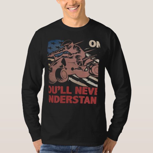 You Dont Own One You ll Never Understand ATV Quad  T-shirt (Voorkant)