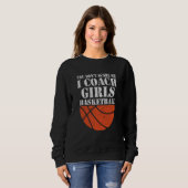 You Don't Scare Me I Coach Girls Basketball  2 Trui (Voorkant volledig)
