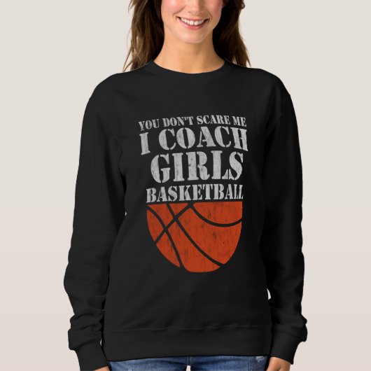 You Don't Scare Me I Coach Girls Basketball  2 Trui (Voorkant)