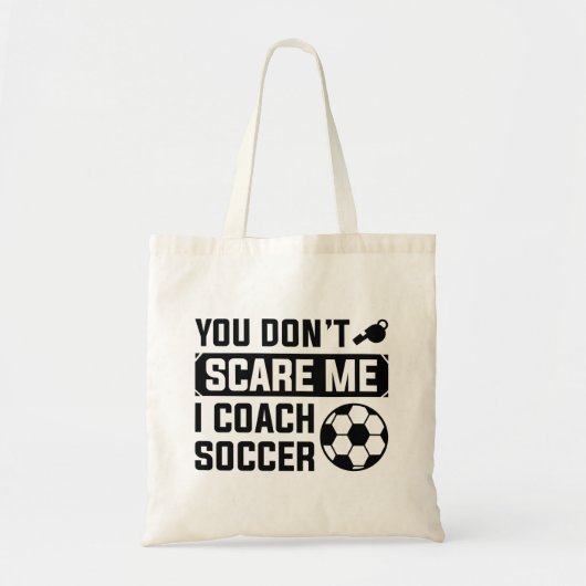 You Don't Scare Me I Coach Soccer Tote Bag (Voorkant)