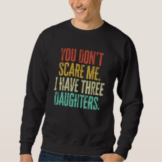 You Dont Scare Me I Have Three Daughters Retro Vin Trui