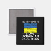 You Dont Scare Me I Have Ukrainian Daughters  Magneet (Voorkant / Achterkant)