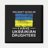 You Dont Scare Me I Have Ukrainian Daughters  Magneet (Voorkant)
