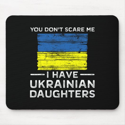 You Dont Scare Me I Have Ukrainian Daughters Muismat (Voorkant)