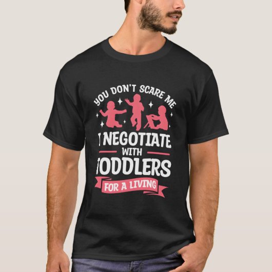 You Don'T Scare Me I Negotiate With Toddlers Nanny T-shirt (Voorkant)