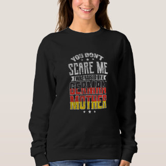 You Don't Scare Me I Was Raised By A German Mother Trui