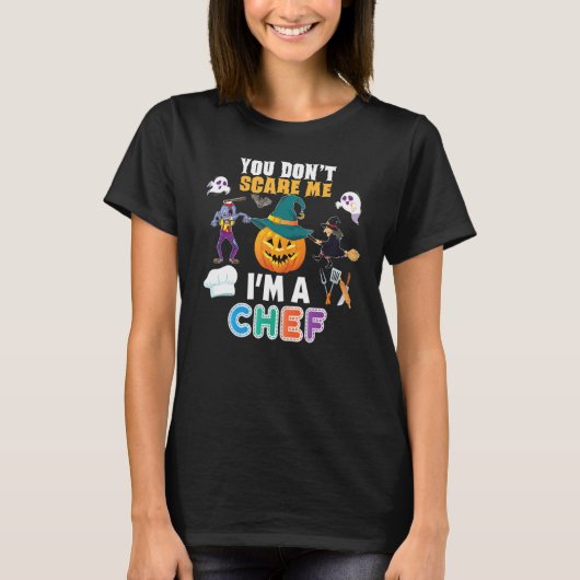 You Don't Scare Me I'm A Chef Can't Halloween Pump T-shirt (Voorkant)