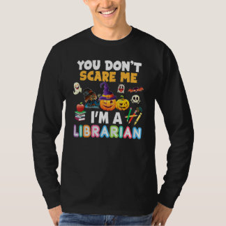 You Don't Scare Me I'm A Librarian Teacher Hallowe T-shirt