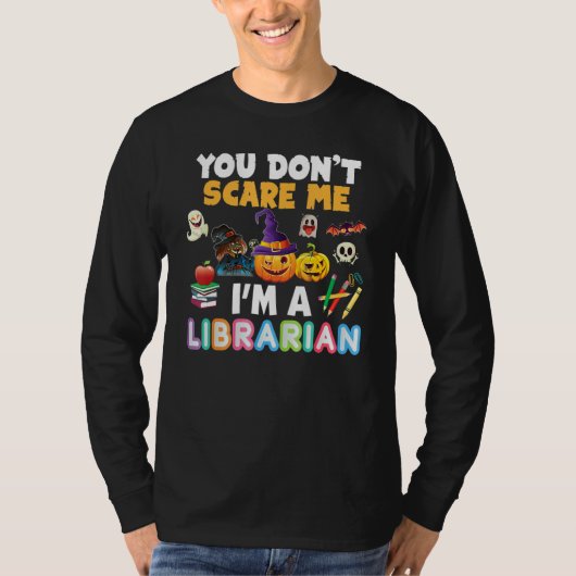 You Don't Scare Me I'm A Librarian Teacher Hallowe T-shirt (Voorkant)